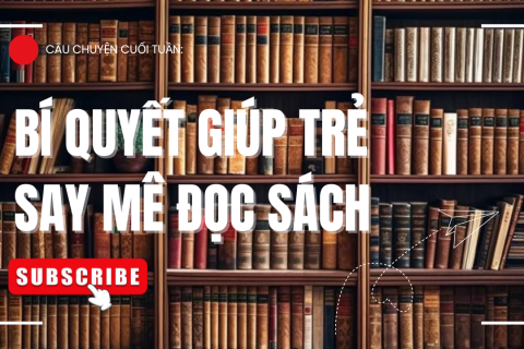 Bí quyết giúp trẻ say mê đọc sách
